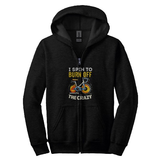 I spin to burn off the crazys Indoor cycling Fun workout Zip Hoodies