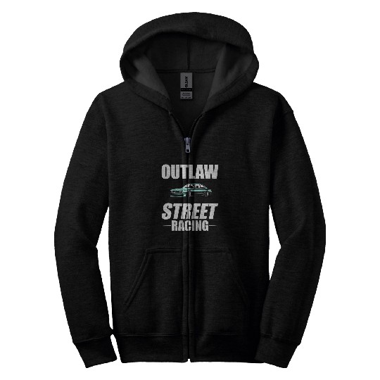 Outlaw Street Racing Funny Drag Racing 232 Zip Hoodies