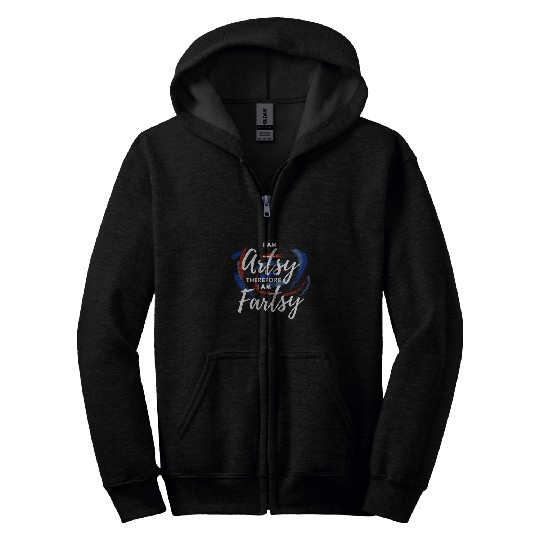 I Am Artsy Fartsy Funny White Text For Creative Artists Zip Hoodies