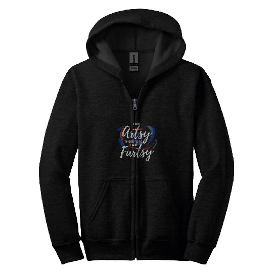 I Am Artsy Fartsy Funny White Text For Creative Artists Zip Hoodies