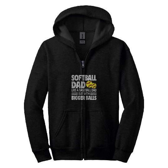 Softball Dad Like A Baseball Dad But With Bigger Balls 10 Zip Hoodies
