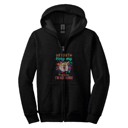 If I Cant Bring My Pomeranian Im Not Going Priority Dog Zip Hoodies