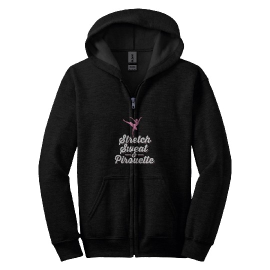 Stretch Sweat And Pirouette Ballet Dancing Quote Zip Hoodies