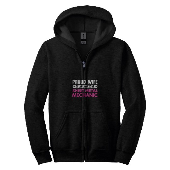 Proud Wife Of An Awesome Sheet Metal Mechanic Zip Hoodies