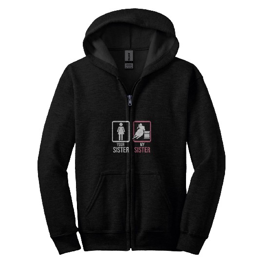 Your Sister My Sister Barrel Rodeo Horse Barrel Racer Zip Hoodies