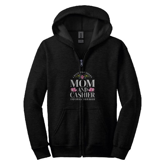 I Have Two Titles Mom and Cashier Mothers Day Floral Zip Hoodies