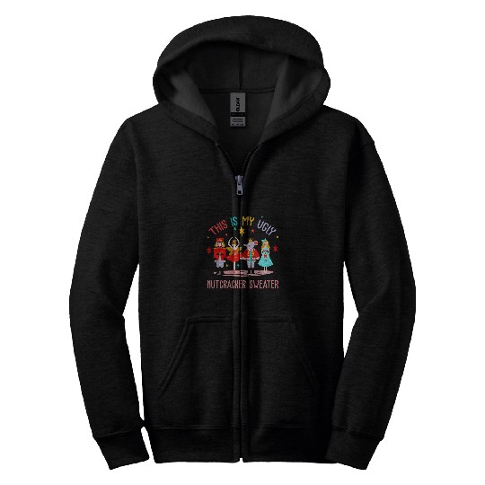 This Is My Ugly Nutcracker Sweater Ballet Holidays Christmas Zip Hoodies