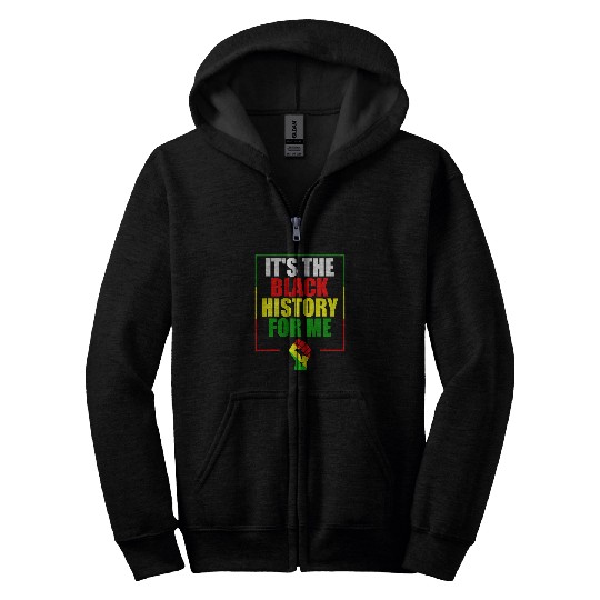 Its The Black History For Me Black History Month Zip Hoodies