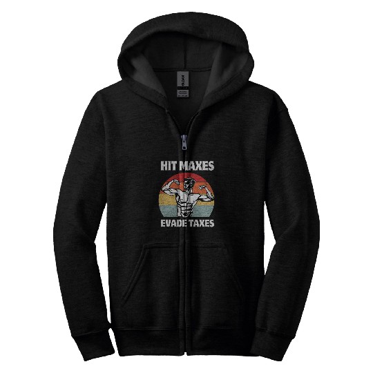 Discover Hit Maxes Evade Taxes Funny Gym Fitness Lifting Workout Gym Zip Hoodies