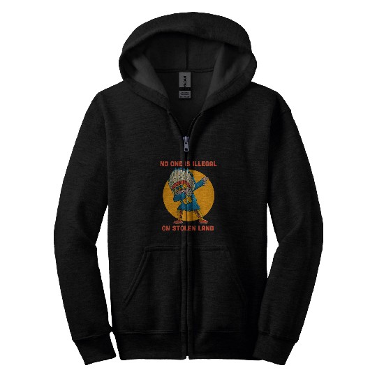 Native American No One Is Illegal On Stolen Land 6 Zip Hoodies