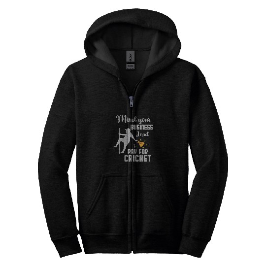 mind your business i need money to pay for Cricket squad Zip Hoodies