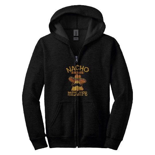 Nacho Average Midwife Mexican Cinco De Mayo Fiesta Zip Hoodies