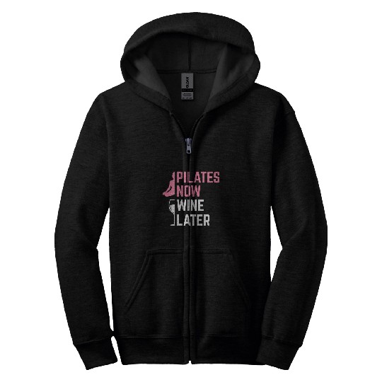 Pilates Now Wines Later Instructor Yoga Exercise Wines Lover Zip Hoodies
