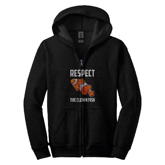 Respect The Clown Fish Sea Anemonefish Lovers Fish Art Humor Zip Hoodies