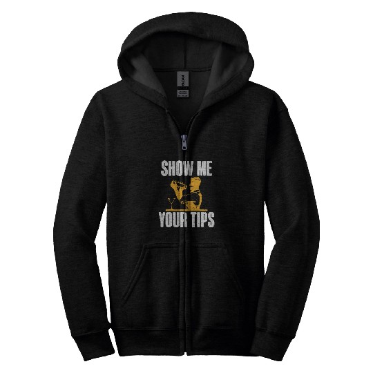 Show me your Tips funny Bartender Zip Hoodies