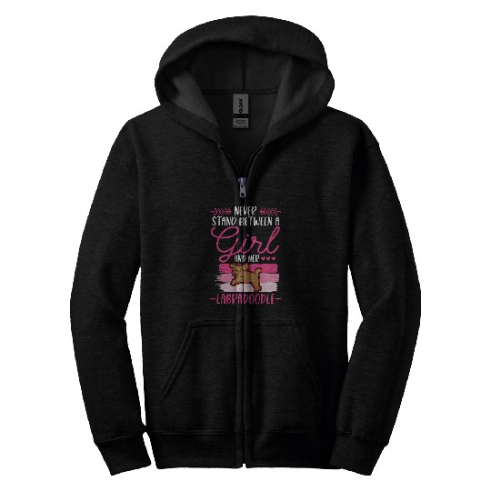 Never stand between a Girl and her Labradoodle Zip Hoodies