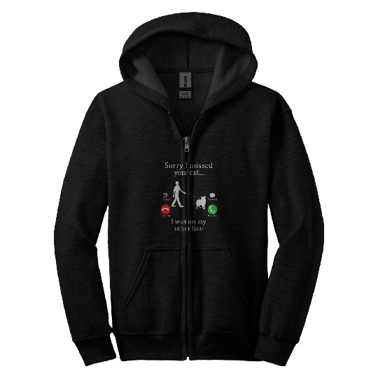 Sorry I Missed Your Call Was On Other Line Man Dog Walking Zip Hoodies
