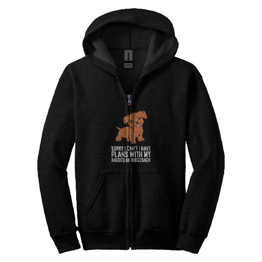 Sorry I Cant I Have Plans With My Rhodesian Ridgeback Zip Hoodies