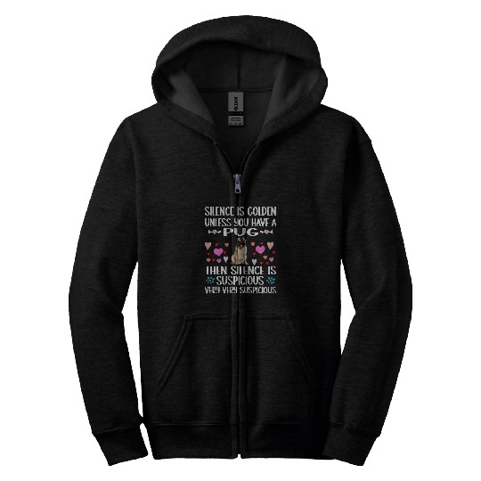 SILENCE IS GOLDEN UNLESS YOU HAVE A PUG DOG Zip Hoodies