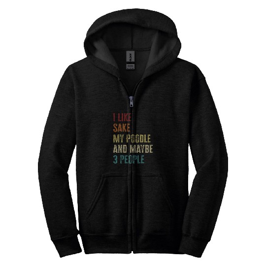 Poodle Dog Owner Sake Lovers Quote Vintage Zip Hoodies