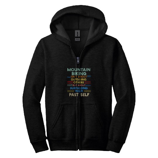 Mountain Biking is Outwork Your Past Self Positive Quote Zip Hoodies