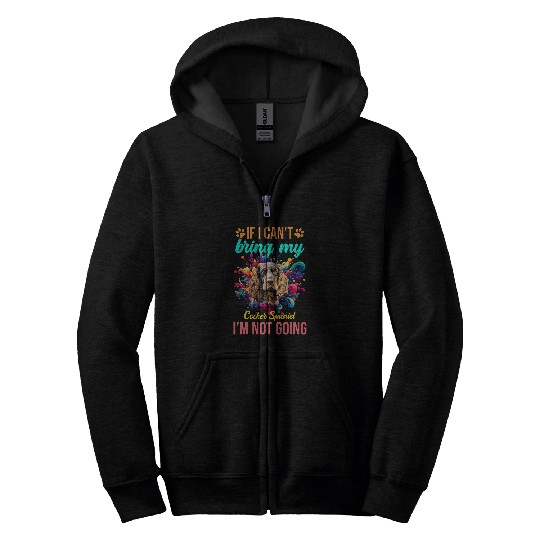 If I Cant Bring My Cocker Spaniel Im Not Going Priority Dog Zip Hoodies