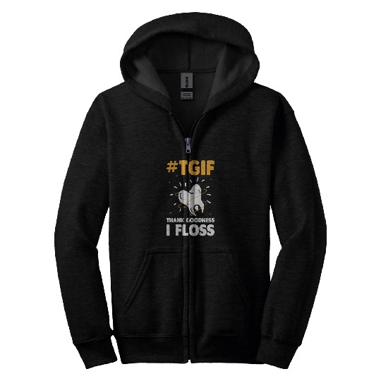 Tgif Thank God I Floss dentists Funny Dental Hygienist Zip Hoodies