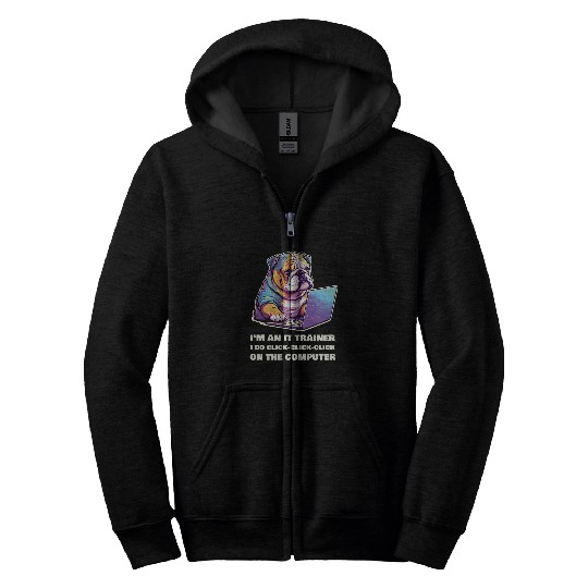Im an IT Trainer I Do ClickClickClick On The Computer Zip Hoodies