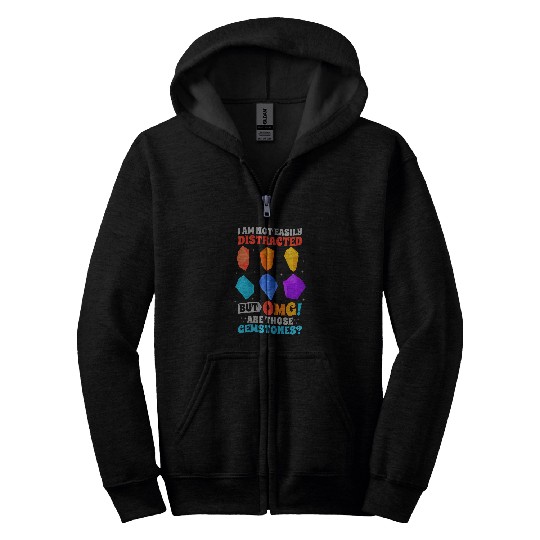 Not Easily Distracted Omg Are Those Gemstones Gemologist Zip Hoodies