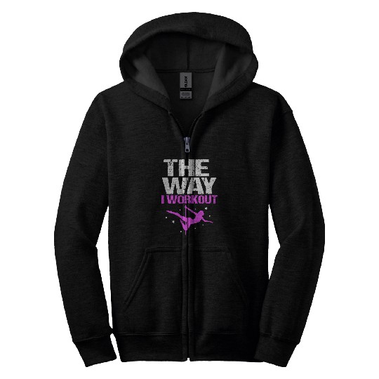 The Way I Workout Funny Pole Dancing Zip Hoodies