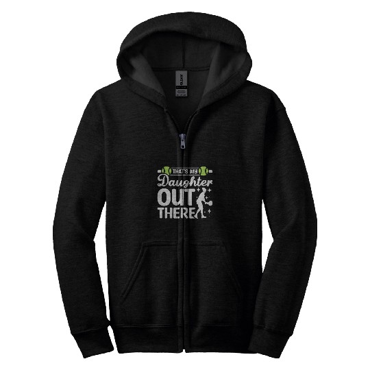 Thats my daughter out there tennis Zip Hoodies