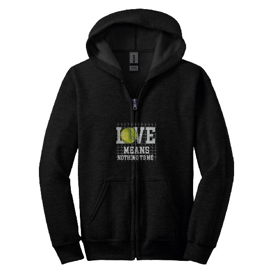 Love Means Nothing To Me I Funny Coachs Tennis Player Zip Hoodies