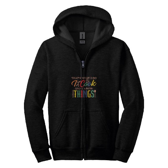 Thats What I Do I Cook And I Know Things Funny Retro Chef Zip Hoodies