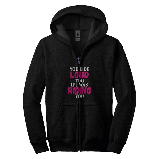 Youd Be Loud Too Riding You Pink Motorcycle Hog Lover Gift Zip Hoodies