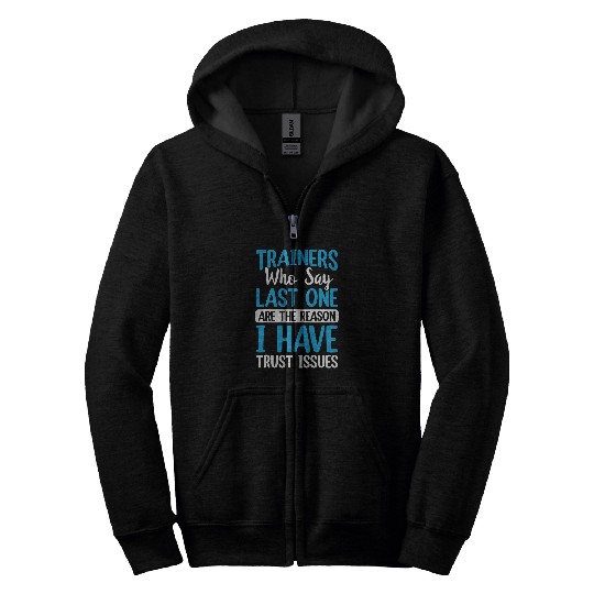 Trainers Who Say Last One Funny Fitness Gym Zip Hoodies