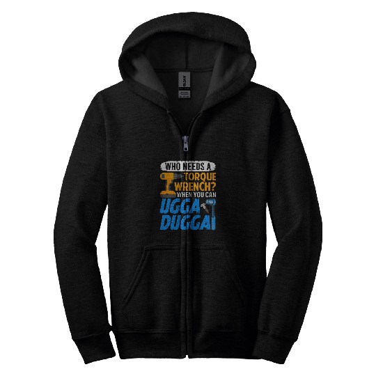 Torque Wrench 2Just Ugga Dugga Meme Mechanic Foreman Zip Hoodies
