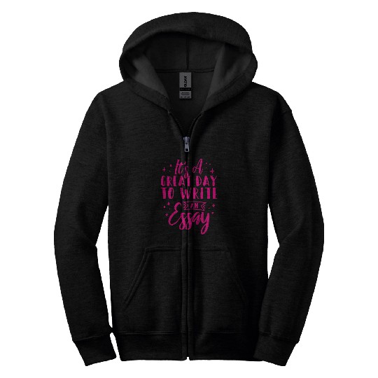 Its A Great A Day To Write An Essay English Teacher 10 Zip Hoodies
