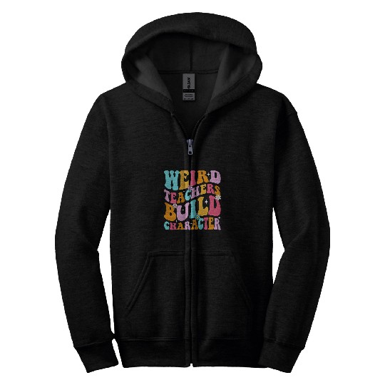 groovy Weird Teacher Build Character teacher appreciation 1 Zip Hoodies