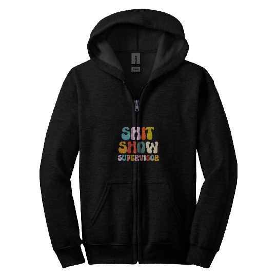 Funny Shit Show Supervisor Manager Boss Or Supervisor 2 Zip Hoodies