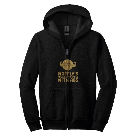 Waffles Are Like Pancakes With Abs Fitness Zip Hoodies
