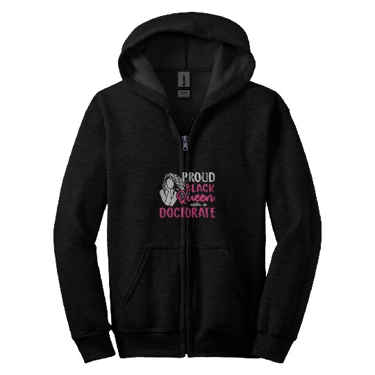 Proud Black Queen With A Doctorate Melanin Doctor Zip Hoodies
