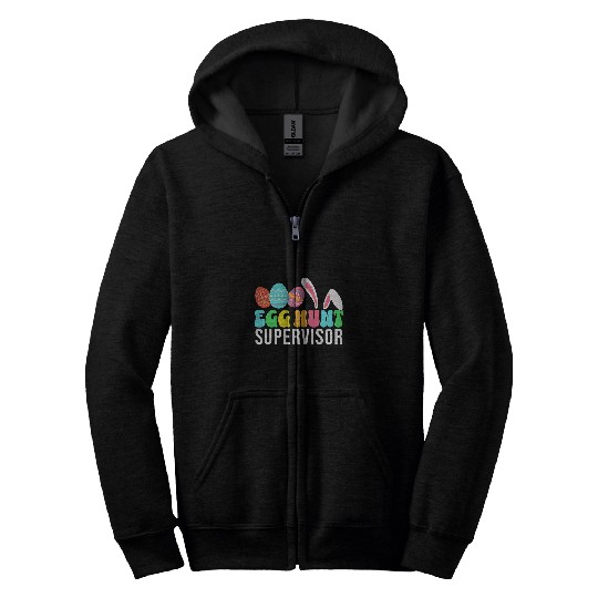 Egg Hunt Supervisor Easter Egg Hunting Supervisor parents Zip Hoodies