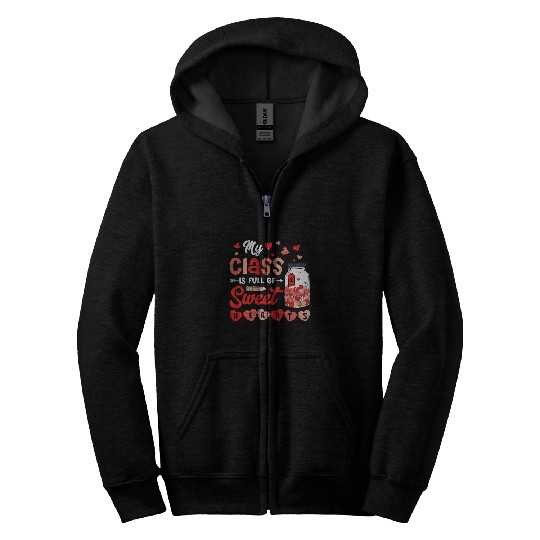 my class is full of sweet hearts teacher valentines day Zip Hoodies
