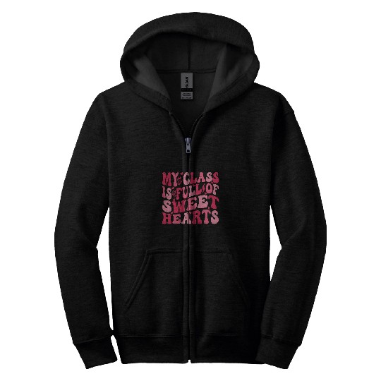 My Class Is Full Of SweetHearts Cute Teacher Valentines Day Zip Hoodies