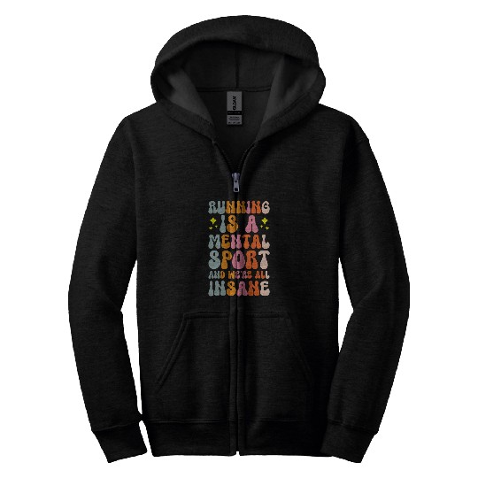 Running is A Mental Sport and Were All Insane 21 Zip Hoodies