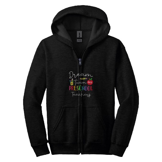 Dream Team Aka Preschool Teachers Back To School Student 1 Zip Hoodies
