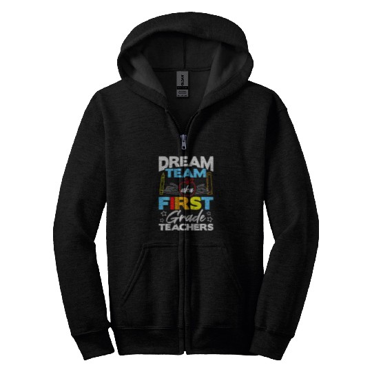 Kids First Grade Teachers Gift Dream Team Aka 1st Grade Teacher 1 Zip Hoodies