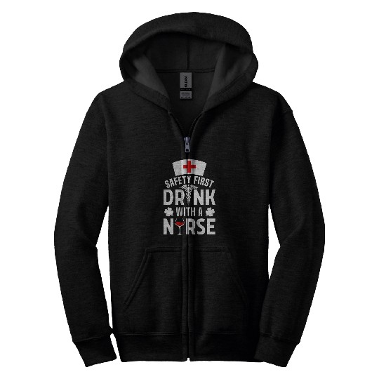 Safety Comes First Drink With A nurses St Patricks Zip Hoodies