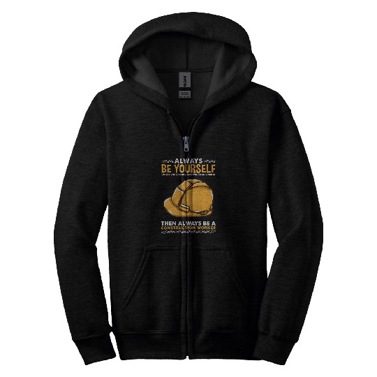 Always Be Yourself for Construction Worker Zip Hoodies