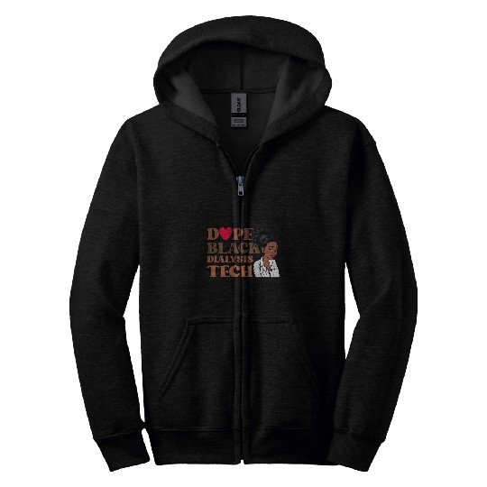 Dope Black Dialysis Tech Black History nurses Technician Zip Hoodies